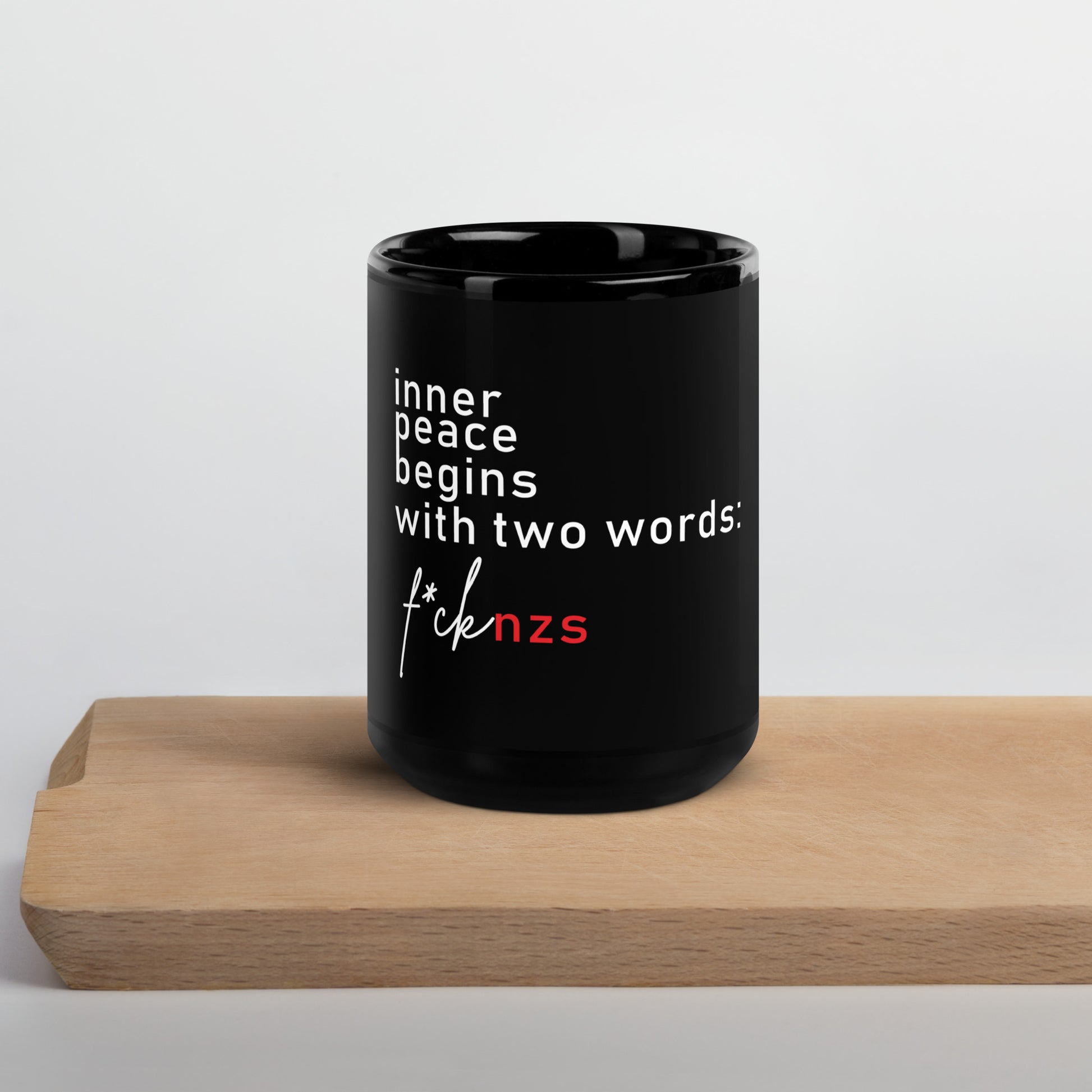 Inner Peace Begins With Two Words Tasse – FCK NZS Keramiktasse 11 oz & 15 oz