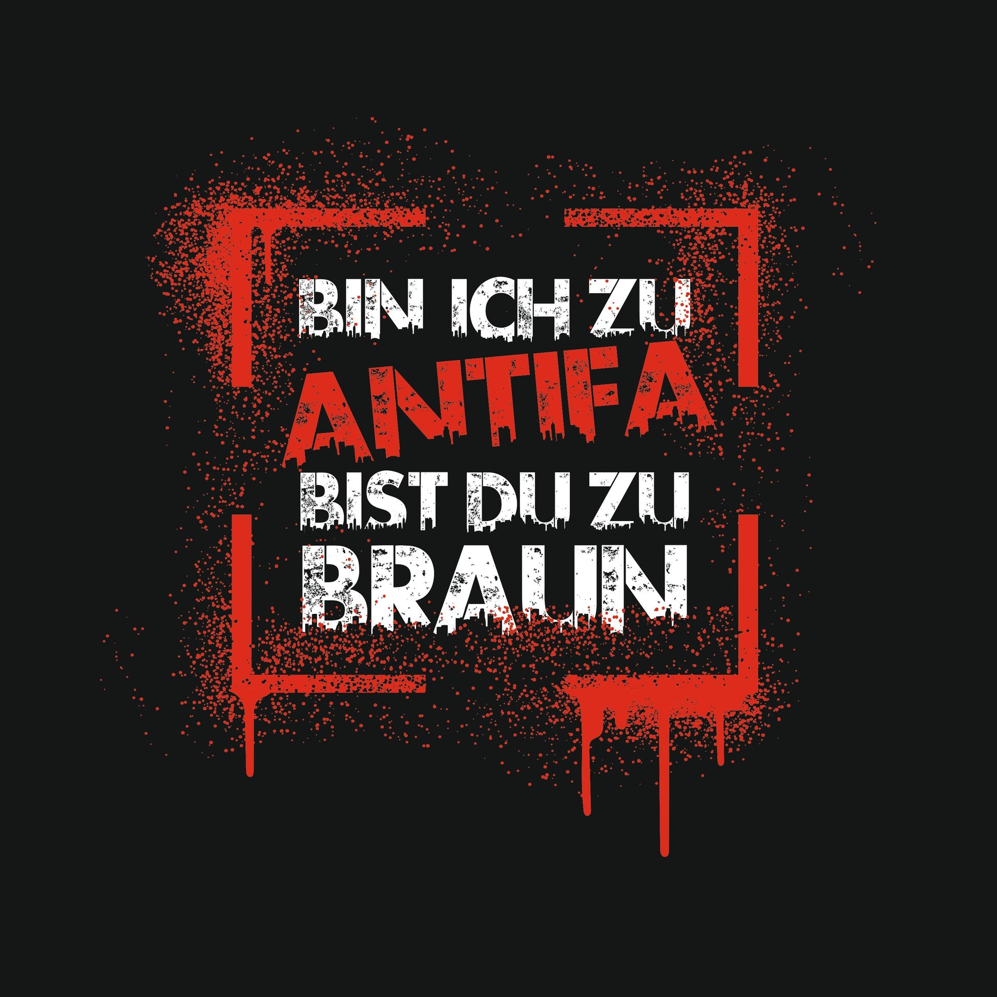 Bin ich zu Antifa, bist du zu braun – Unisex Bio - Sweatshirt - Das kreative Statement