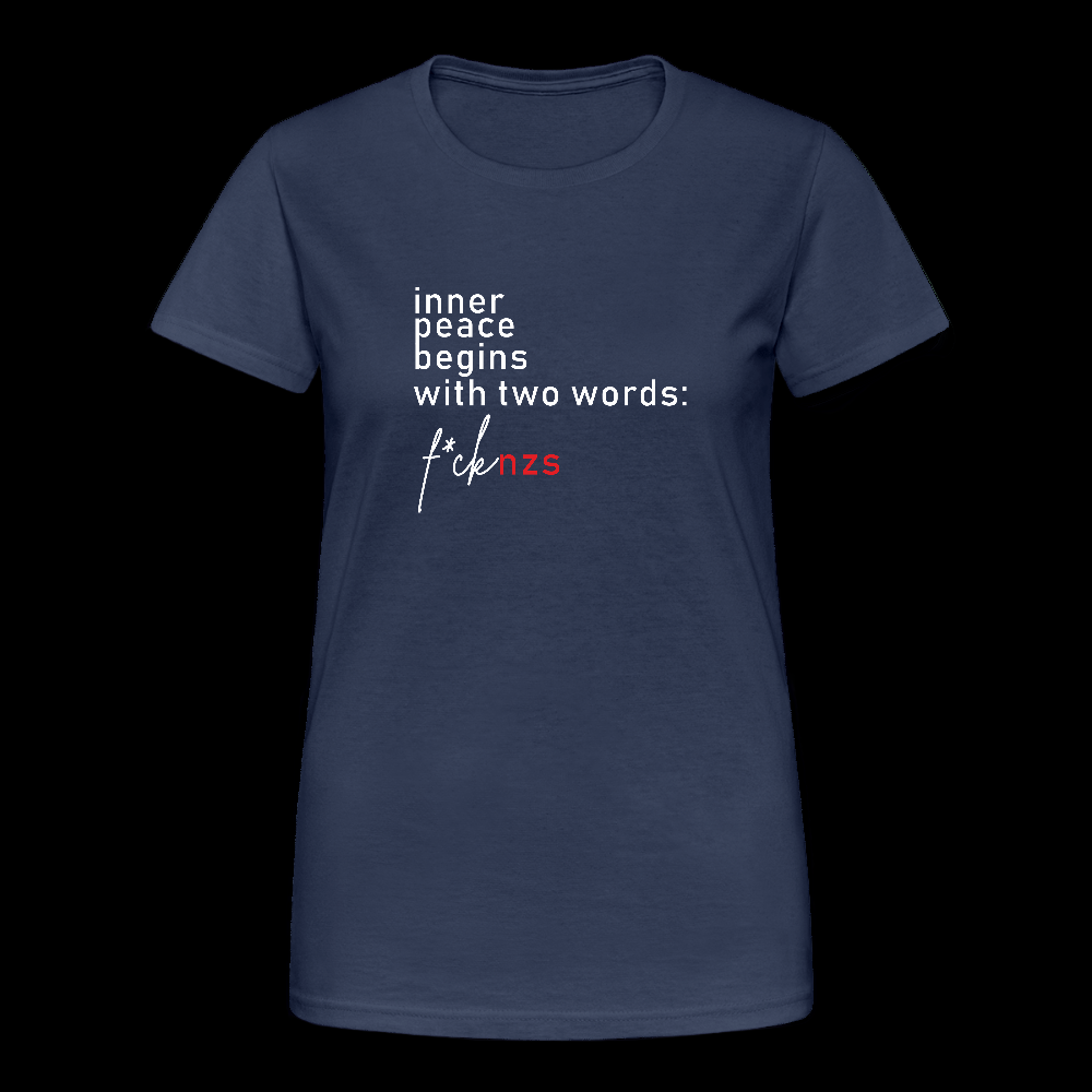 „Inner Peace Begins With Two Words: FCK NZS“ – DAMEN T-Shirt mit Haltung - Das kreative Statement