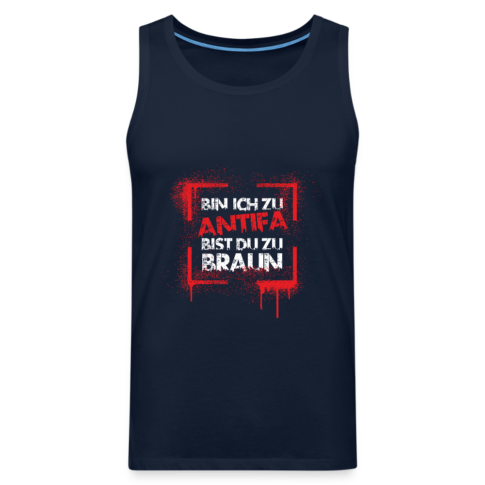 Männer Premium Tank Top - Bin ich zu Antifa, bist du zu braun - Das kreative Statement