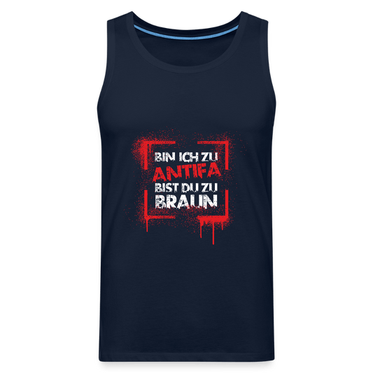 Männer Premium Tank Top - Bin ich zu Antifa, bist du zu braun - Das kreative Statement
