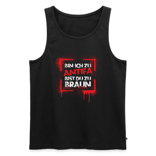 Männer Premium Tank Top - Bin ich zu Antifa, bist du zu braun - Das kreative Statement