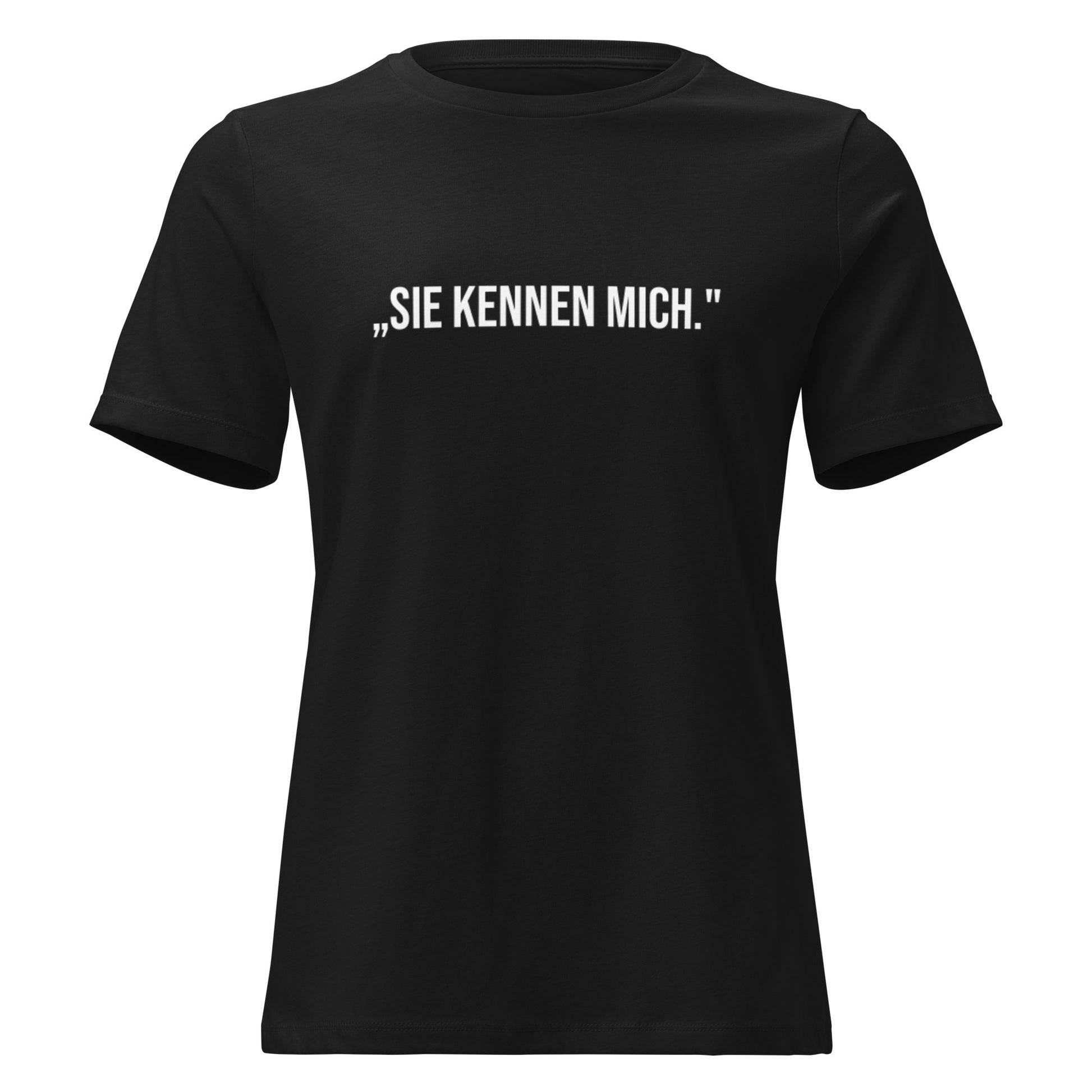 „Schwarzes Damen‑T‑Shirt mit weißem Aufdruck ‚Sie kennen mich.‘ im minimalistischen Signature‑Stil.“